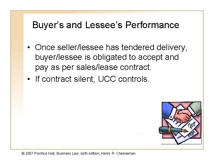 Buyer’s and Lessee’s Performance • Once seller/lessee has tendered delivery, buyer/lessee is obligated to