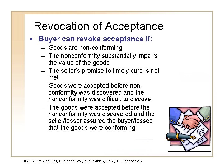 Revocation of Acceptance • Buyer can revoke acceptance if: – Goods are non-conforming –