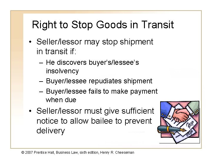 Right to Stop Goods in Transit • Seller/lessor may stop shipment in transit if: