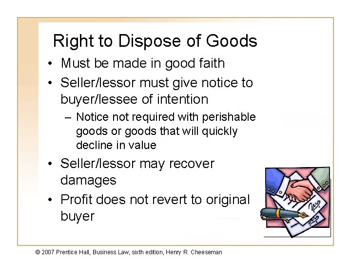 Right to Dispose of Goods • Must be made in good faith • Seller/lessor