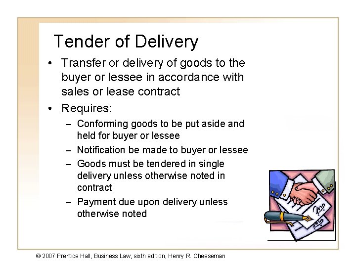 Tender of Delivery • Transfer or delivery of goods to the buyer or lessee