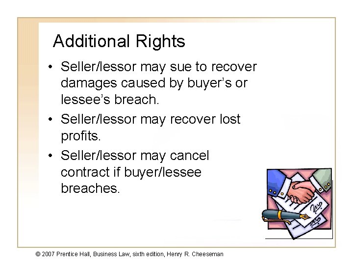 Additional Rights • Seller/lessor may sue to recover damages caused by buyer’s or lessee’s