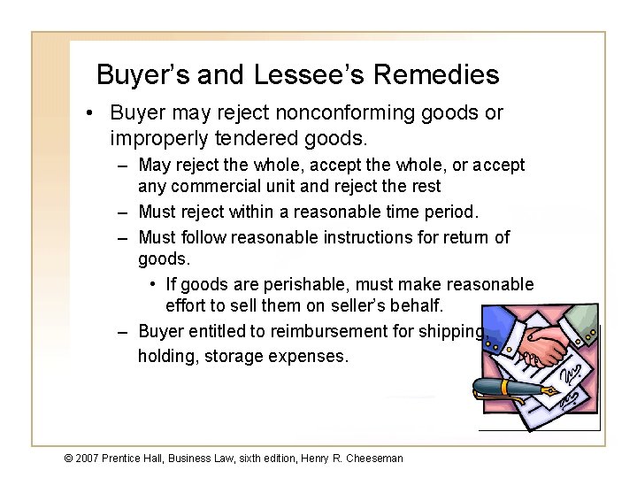 Buyer’s and Lessee’s Remedies • Buyer may reject nonconforming goods or improperly tendered goods.