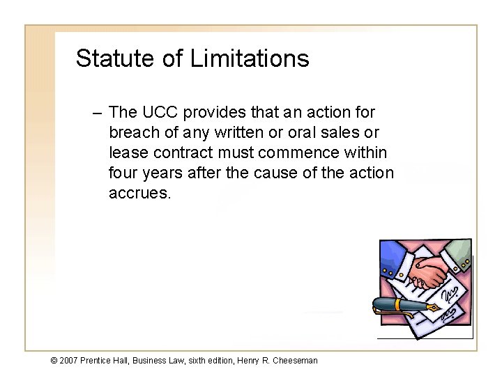 Statute of Limitations – The UCC provides that an action for breach of any