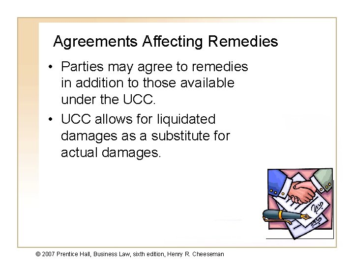 Agreements Affecting Remedies • Parties may agree to remedies in addition to those available