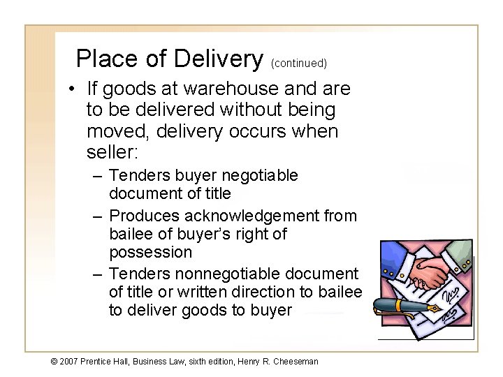 Place of Delivery (continued) • If goods at warehouse and are to be delivered