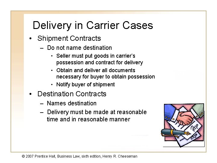 Delivery in Carrier Cases • Shipment Contracts – Do not name destination • Seller