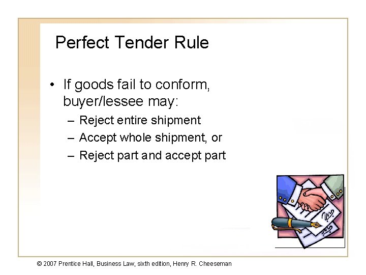 Perfect Tender Rule • If goods fail to conform, buyer/lessee may: – Reject entire