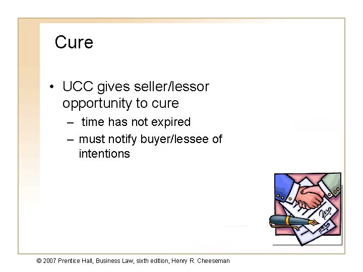 Cure • UCC gives seller/lessor opportunity to cure – time has not expired –