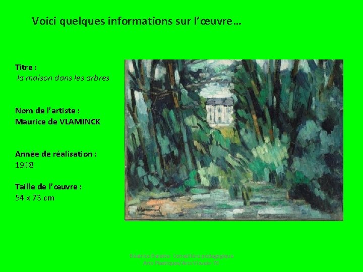 Voici quelques informations sur l’œuvre… Titre : la maison dans les arbres Nom de