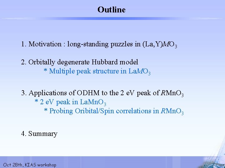 Outline 1. Motivation : long-standing puzzles in (La, Y)MO 3 2. Orbitally degenerate Hubbard