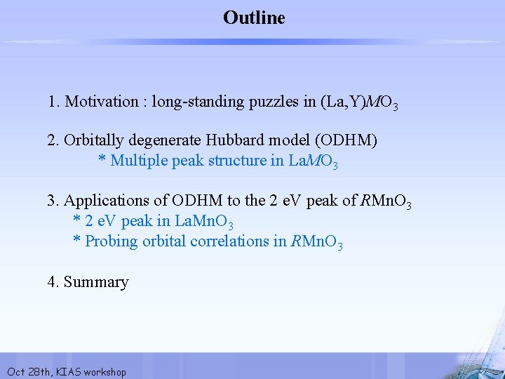Outline 1. Motivation : long-standing puzzles in (La, Y)MO 3 2. Orbitally degenerate Hubbard