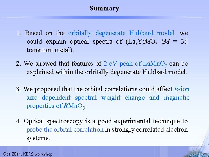 Summary 1. Based on the orbitally degenerate Hubbard model, we could explain optical spectra