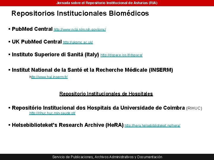 Jornada sobre el Repositorio Institucional de Asturias (RIA) Repositorios Institucionales Biomédicos § Pub. Med