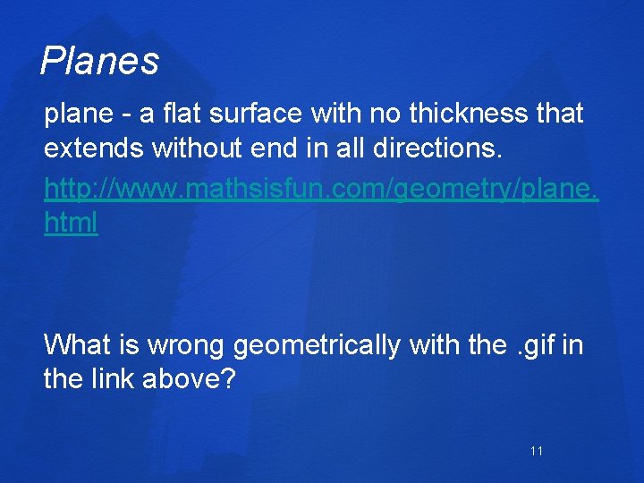 Planes plane - a flat surface with no thickness that extends without end in