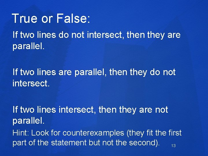 True or False: If two lines do not intersect, then they are parallel. If