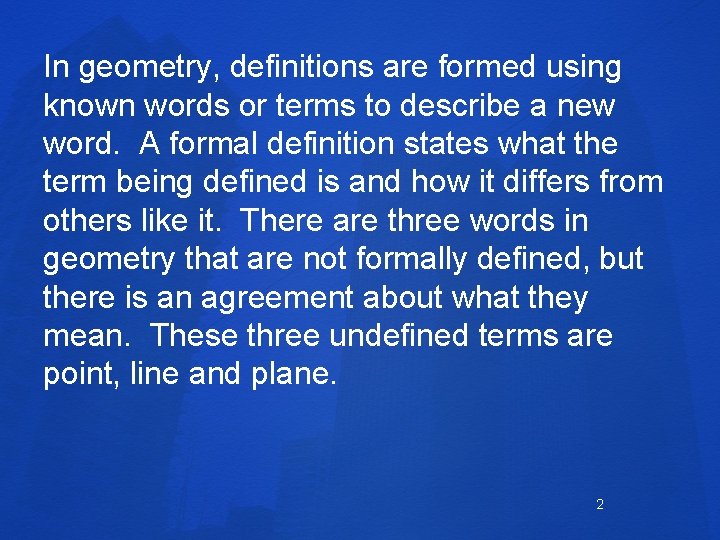 In geometry, definitions are formed using known words or terms to describe a new
