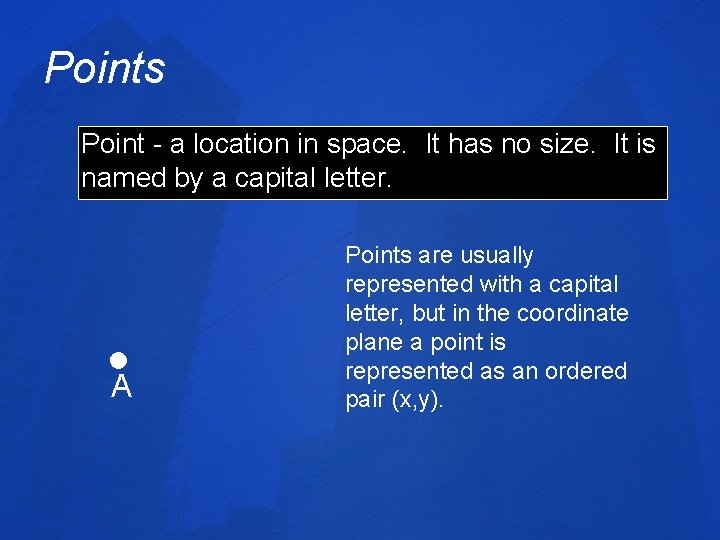 Points Point - a location in space. It has no size. It is named