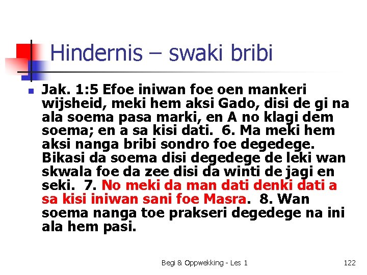 Hindernis – swaki bribi n Jak. 1: 5 Efoe iniwan foe oen mankeri wijsheid,