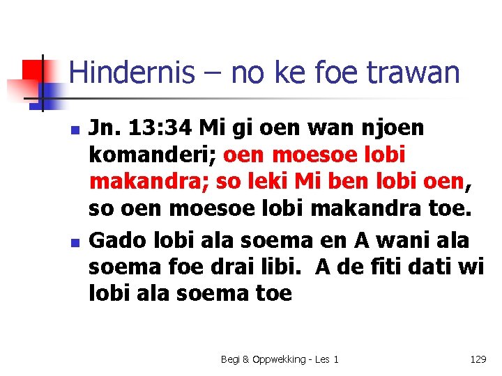 Hindernis – no ke foe trawan n n Jn. 13: 34 Mi gi oen