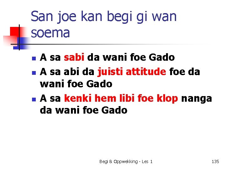 San joe kan begi gi wan soema n n n A sa sabi da