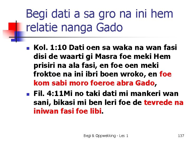 Begi dati a sa gro na ini hem relatie nanga Gado n n Kol.