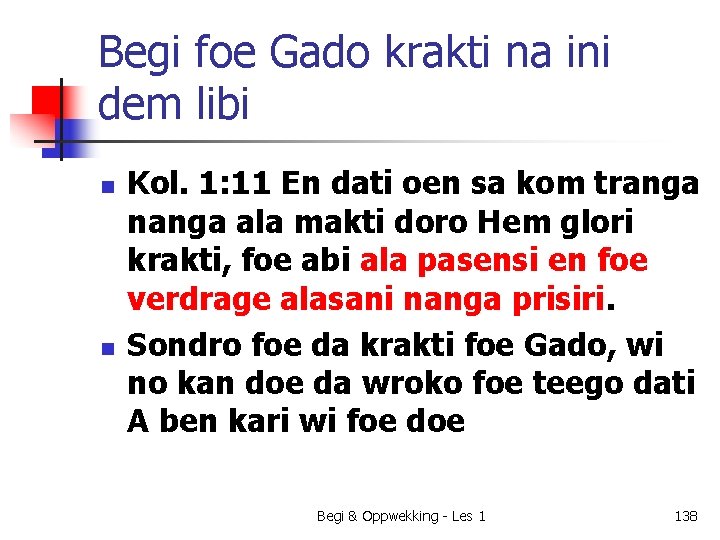 Begi foe Gado krakti na ini dem libi n n Kol. 1: 11 En