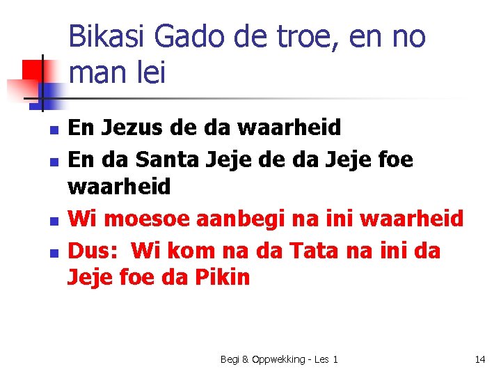 Bikasi Gado de troe, en no man lei n n En Jezus de da