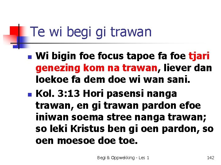 Te wi begi gi trawan n n Wi bigin foe focus tapoe fa foe