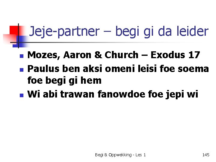 Jeje-partner – begi gi da leider n n n Mozes, Aaron & Church –
