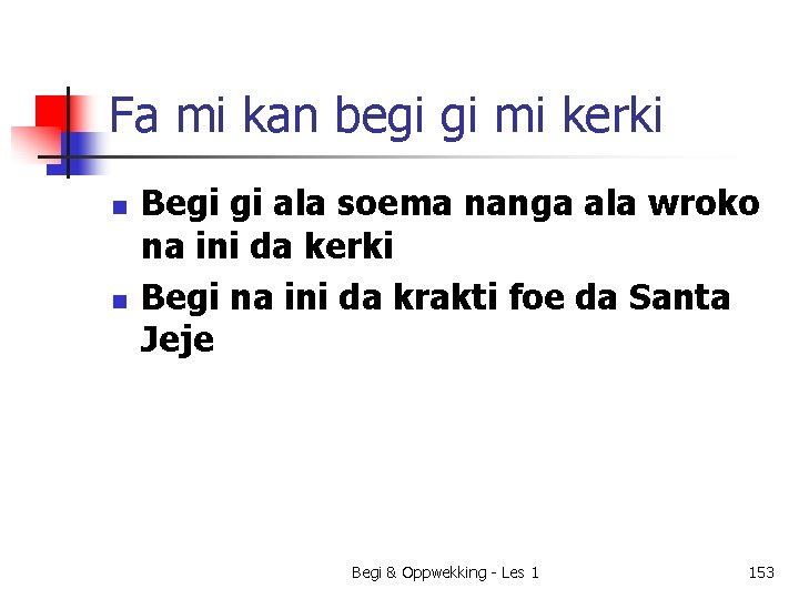 Fa mi kan begi gi mi kerki n n Begi gi ala soema nanga