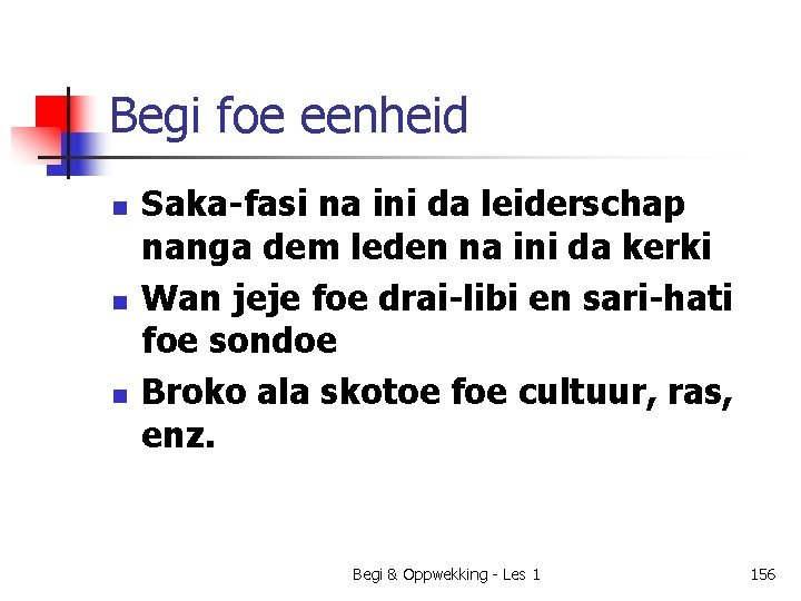 Begi foe eenheid n n n Saka-fasi na ini da leiderschap nanga dem leden