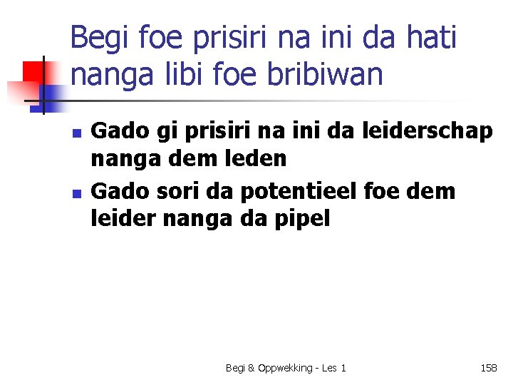 Begi foe prisiri na ini da hati nanga libi foe bribiwan n n Gado