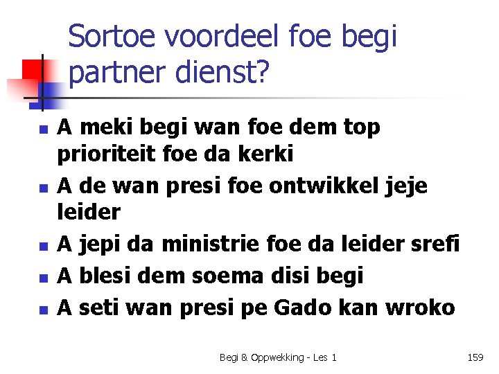 Sortoe voordeel foe begi partner dienst? n n n A meki begi wan foe