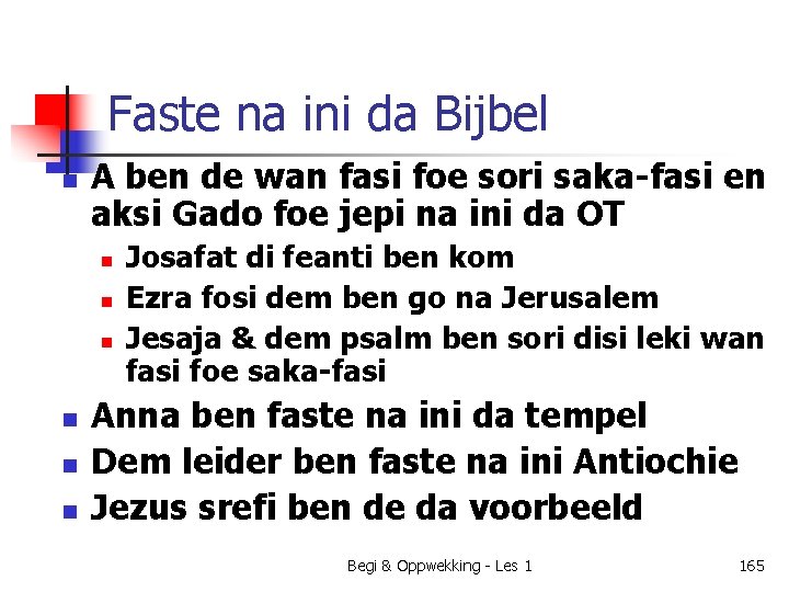 Faste na ini da Bijbel n A ben de wan fasi foe sori saka-fasi