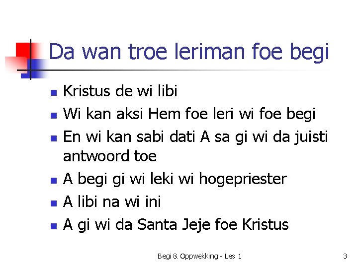 Da wan troe leriman foe begi n n n Kristus de wi libi Wi