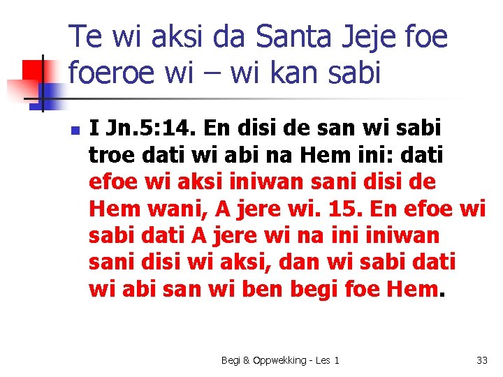 Te wi aksi da Santa Jeje foeroe wi – wi kan sabi n I