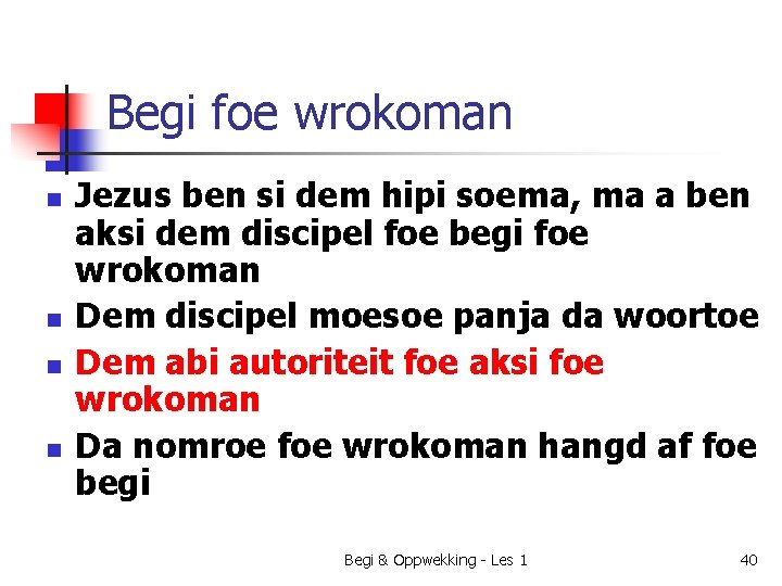 Begi foe wrokoman n n Jezus ben si dem hipi soema, ma a ben