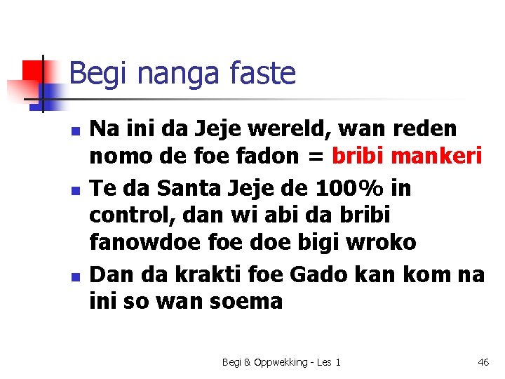 Begi nanga faste n n n Na ini da Jeje wereld, wan reden nomo