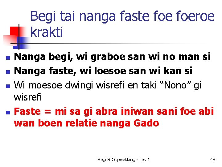 Begi tai nanga faste foeroe krakti n n Nanga begi, wi graboe san wi