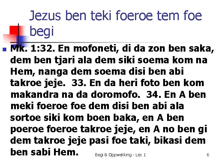 Jezus ben teki foeroe tem foe begi n Mk. 1: 32. En mofoneti, di