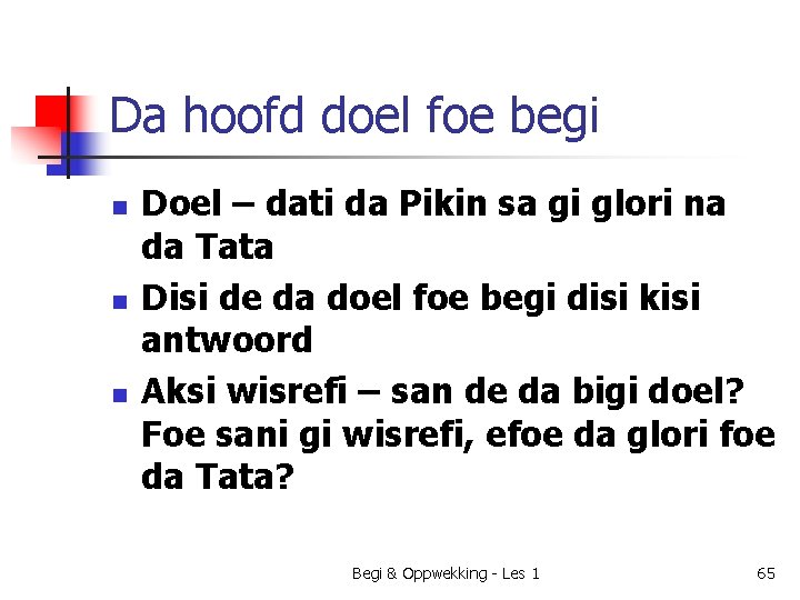 Da hoofd doel foe begi n n n Doel – dati da Pikin sa