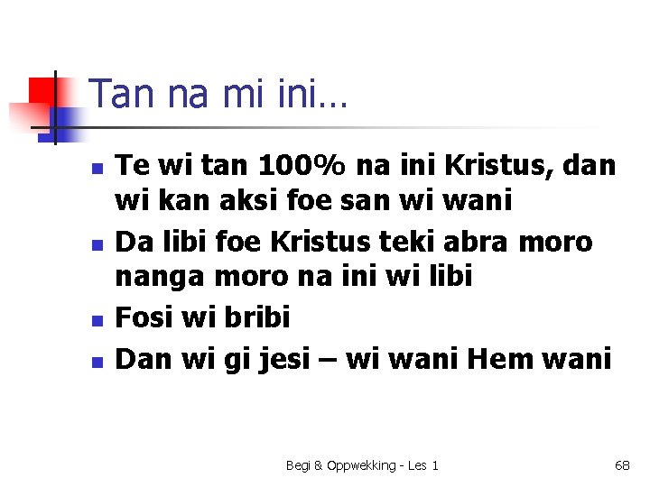 Tan na mi ini… n n Te wi tan 100% na ini Kristus, dan