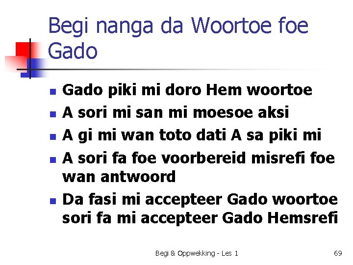 Begi nanga da Woortoe foe Gado n n n Gado piki mi doro Hem