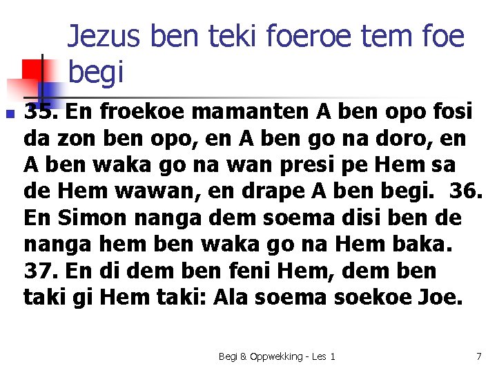 Jezus ben teki foeroe tem foe begi n 35. En froekoe mamanten A ben