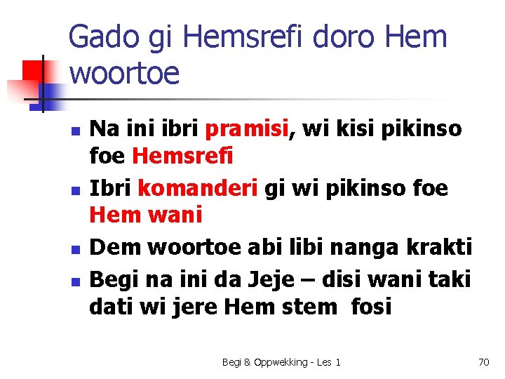 Gado gi Hemsrefi doro Hem woortoe n n Na ini ibri pramisi, wi kisi