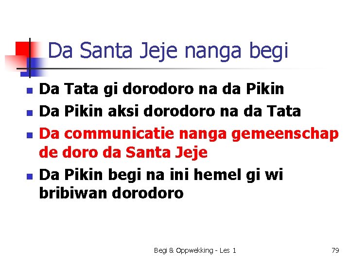 Da Santa Jeje nanga begi n n Da Tata gi doro na da Pikin