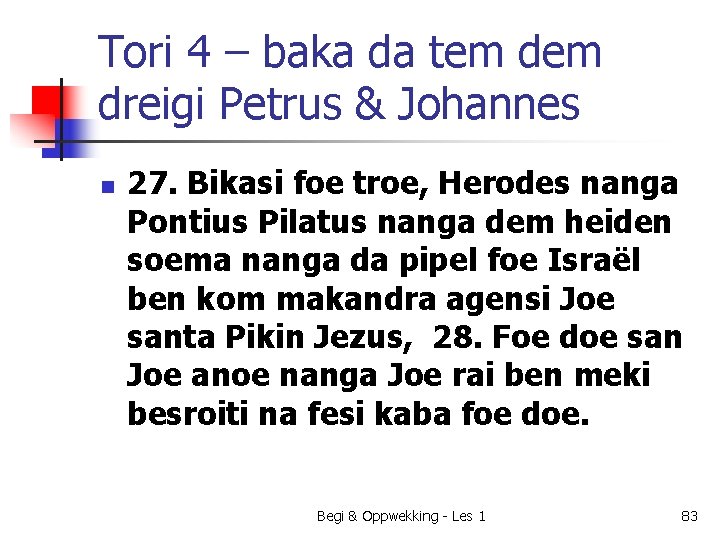 Tori 4 – baka da tem dreigi Petrus & Johannes n 27. Bikasi foe