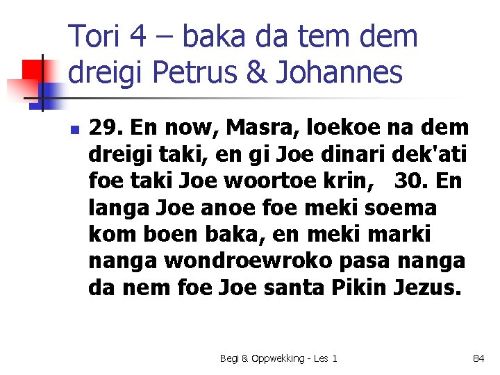 Tori 4 – baka da tem dreigi Petrus & Johannes n 29. En now,