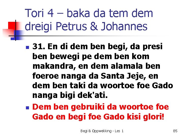 Tori 4 – baka da tem dreigi Petrus & Johannes n n 31. En